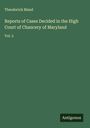 Theodorick Bland: Reports of Cases Decided in the High Court of Chancery of Maryland, Buch