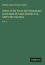 William Francis Patrick Napier: History of the War in the Peninsula and in the South of France from the Year 1807 to the Year 1814, Buch