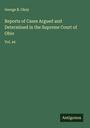 George B. Okey: Reports of Cases Argued and Determined in the Supreme Court of Ohio, Buch