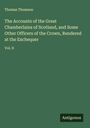 Thomas Thomson: The Accounts of the Great Chamberlains of Scotland, and Some Other Officers of the Crown, Rendered at the Exchequer, Buch