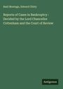 Basil Montagu: Reports of Cases in Bankruptcy : Decided by the Lord Chancellor Cottenham and the Court of Review, Buch