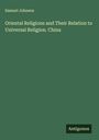 Samuel Johnson: Oriental Religions and Their Relation to Universal Religion. China, Buch