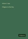 William C. Gage: Chigaco to the Sea., Buch
