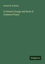 Samuel M. Hopkins: A General Liturgy and Book of Common Prayer, Buch