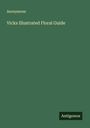 Anonymous: Vicks Illustrated Floral Guide, Buch