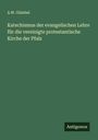 A. W. Gümbel: Katechismus der evangelischen Lehre für die vereinigte protestantische Kirche der Pfalz, Buch