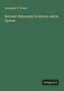 Alexander C. Fraser: Rational Philosophy in History and in System, Buch