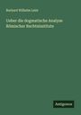 Burkard Wilhelm Leist: Ueber die dogmatische Analyse Römischer Rechtsinstitute, Buch