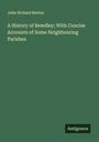 John Richard Burton: A History of Bewdley; With Concise Accounts of Some Neighbouring Parishes, Buch