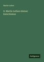 Martin Luther: D. Martin Luthers kleiner Katechismus, Buch
