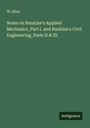 W. Allan: Notes on Rankine's Applied Mechanics_Part I. and Rankine's Civil Engineering_Parts II & III., Buch