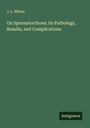 J. L. Milton: On Spermatorrhoea: its Pathology, Results, and Complications, Buch