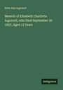 Ruby Ann Ingersoll: Memoir of Elizabeth Charlotte Ingersoll, who Died September 18 1857, Aged 12 Years, Buch