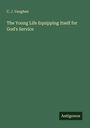 C. J. Vaughan: The Young Life Equipping Itself for God's Service, Buch