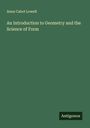Anna Cabot Lowell: An Introduction to Geometry and the Science of Form, Buch