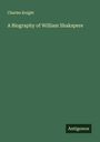 Charles Knight: A Biography of William Shakspere, Buch
