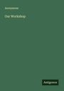 Anonymous: Our Workshop, Buch