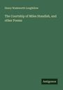 Henry Wadsworth Longfellow: The Courtship of Miles Standish, and other Poems, Buch