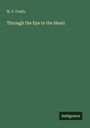 W. F. Crafts: Through the Eye to the Heart, Buch