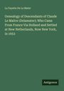 La Fayette De La Mater: Genealogy of Descendants of Claude Le Maitre (Delamater); Who Came From France Via Holland and Settled at New Netherlands, Now New York, in 1653, Buch