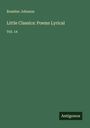 Rossiter Johnson: Little Classics: Poems Lyrical, Buch