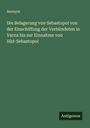 Anonym: Die Belagerung von Sebastopol von der Einschiffung der Verbündeten in Varna bis zur Einnahme von Süd-Sebastopol, Buch