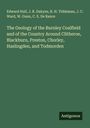 Edward Hull: The Geology of the Burnley Coalfield and of the Country Around Clitheroe, Blackburn, Preston, Chorley, Haslingden, and Todmorden, Buch