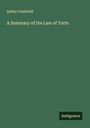Arthur Underhill: A Summary of the Law of Torts, Buch