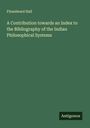 Fitzedward Hall: A Contribution towards an Index to the Bibliography of the Indian Philosophical Systems, Buch