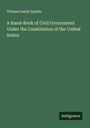 Thomas Danly Suplée: A Hand-Book of Civil Government Under the Constitution of the United States, Buch