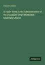 Osmon C. Baker: A Guide-Book in the Administration of the Discipline of the Methodist Episcopal Church, Buch