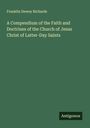 Franklin Dewey Richards: A Compendium of the Faith and Doctrines of the Church of Jesus Christ of Latter-Day Saints, Buch