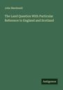 John Macdonell: The Land Question With Particular Reference to England and Scotland, Buch