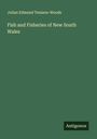 Julian Edmund Tenison-Woods: Fish and Fisheries of New South Wales, Buch