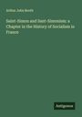 Arthur John Booth: Saint-Simon and Sant-Simonism: a Chapter in the History of Socialism in France, Buch