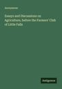 Anonymous: Essays and Discussions on Agriculture, before the Farmers' Club of Little Falls, Buch