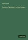 Francis Fuller: Five Years' Residence in New Zealand, Buch