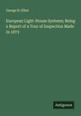 George H. Elliot: European Light-House Systems; Being a Report of a Tour of Inspection Made in 1873, Buch