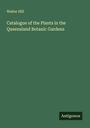 Walter Hill: Catalogue of the Plants in the Queensland Botanic Gardens, Buch