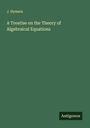 J. Hymers: A Treatise on the Theory of Algebraical Equations, Buch