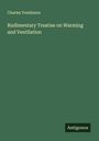 Charles Tomlinson: Rudimentary Treatise on Warming and Ventilation, Buch