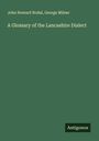 John Howard Nodal: A Glossary of the Lancashire Dialect, Buch