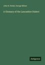 John H. Nodal: A Glossary of the Lancashire Dialect, Buch