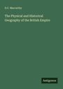 D. C. Maccarthy: The Physical and Historical Geography of the British Empire, Buch