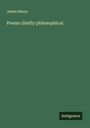 James Henry: Poems chiefly philosophical, Buch