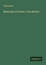 Anonymous: Memorials of the Rev. John Machar, Buch