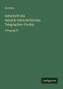 Anonym: Zeitschrift des deutsch-österreichischen Telegraphen-Vereins, Buch