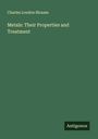 Charles Loudon Bloxam: Metals: Their Properties and Treatment, Buch