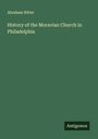 Abraham Ritter: History of the Moravian Church in Philadelphia, Buch