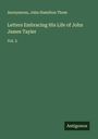 Anonymous: Letters Embracing His Life of John James Tayler, Buch